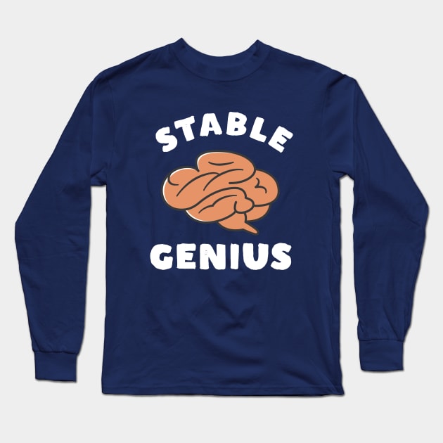 Funny Stable Genius Long Sleeve T-Shirt by happinessinatee